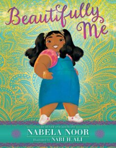 Beautifully Me by Nabela Noor, illustrated by Nabi H. Ali