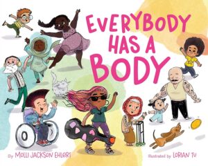 Every Body Has a Body by Molli Jackson Ehlert, illustrated by Lorian Tu
