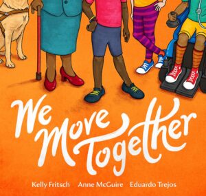 We Move Together by Kelly Fritsch and Anne McGuire, illustrated by Eduardo Trejos